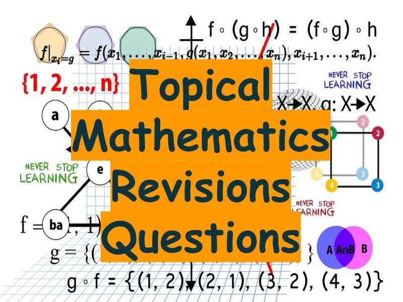Topical Mathematics Revisions Questions