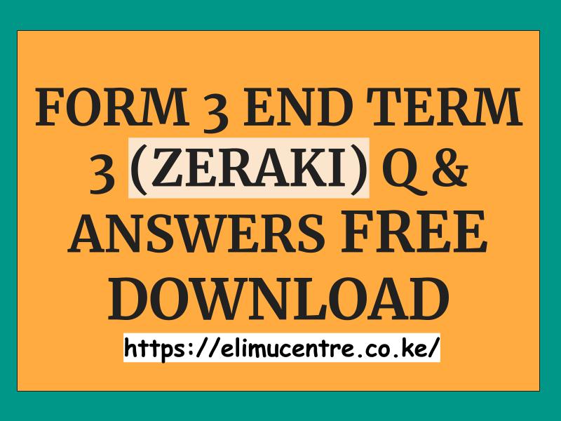 FORM 3 END TERM 3 ZERAKI EXAMS Q&A